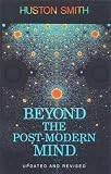 Beyond the Post-Modern Mind (Quest Book) Huston Smith