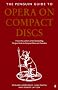 The Penguin Guide to Opera on Compact Discs and Cassettes (Penguin Handbooks)
