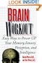 Brain Workout: Easy Ways to Power Up Your Memory, Sensory Perception, and Intelligence