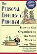 The Personal Efficiency Program: How to Get Organized to Do More Work in Less Time