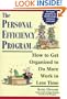 The Personal Efficiency Program: How to Get Organized to Do More Work in Less Time
