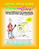 Product details for Cheap and Easy! Clothes Dryer Repair (Cheap and Easy! Appliance Repair Series) (Emley, Douglas. Cheap and Easy!,)