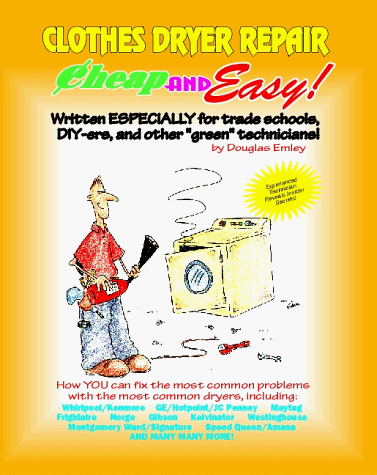 Books: Cheap and Easy! Clothes Dryer Repair  Cheap and Easy! Appliance Repair Series   Emley, Douglas. Cheap and Easy!, 