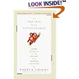 The Trouble With Testosterone: And Other Essays On The Biology Of The Human Predicament