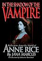 In the Shadow of the Vampire: Reflections from the World of Anne Rice