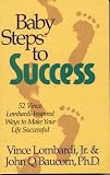 Baby Steps to Success: 52 Vince Lombardi-Inspired Ways to Make Your Life Successful