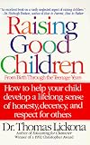 Raising Good Children: From Birth Through The Teenage Years