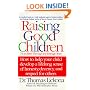 Raising Good Children: From Birth Through The Teenage Years