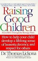 Raising Good Children: From Birth Through The Teenage Years