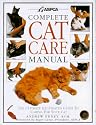 ASPCA Complete Cat Care Manual: The Ultimate Illustrated Guide to Caring for Your Cat