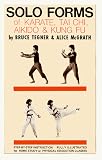Solo Forms of Karate, Tai Chi, Aikido and Kung Fu