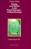 K&ouml;rper und Gef&uuml;hl in der Psychotherapie - Aufbau&uuml;bungen - Gudrun G&ouml;rlitz