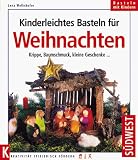 Kinderleichtes Basteln f�r Weihnachten. Krippe, Baumschmuck, kleine Geschenke ...