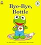 Bye-Bye, Bottle (Muppet Babies Big Steps Book)