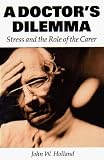A Doctor's Dilemma: Stress and the Role of the Carer