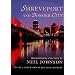 Shreveport and Bossier City: Photographs and Text by Neil Johnson ; With a Foreword by Jim Montgomery