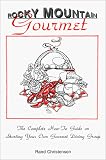 Rocky Mountain Gourmet : The Complete How-To Guide on Starting Your Own Gourmet Dining Group