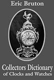 Collector's Dictionary of Clocks and Watches