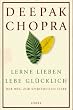Lerne lieben, lebe gl�cklich. Der Weg zur spirituellen Liebe