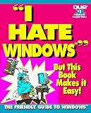 I Hate Windows
 But This Book Makes It Easy (I Hate),
Gordon McComb