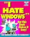 I Hate Windows: But This Book Makes It Easy (I Hate)