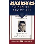 Peggy Noonan on Ronald Reagan (Character Above All, Vol. 6) book cover