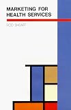 Marketing for Health Services: A Framework for Communications, Evaluation and Total Quality Management