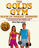 The Gold s Gym Book of Weight Training