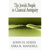 The Jewish People in Classical Antiquity: From Alexander to Bar Kochba