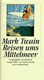 Reisen ums Mittelmeer - Vergn&uuml;gliche Geschichten. - Mark Twain, Samuel Clemens