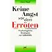 Keine Angst vor dem Err�ten: Psychologische Strategien zur Selbsthilfe