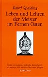 Leben und Lehren der Meister im Fernen Osten, Bd.4/5, Unterweisungen; Indische Reisebriefe: 2 Bde. - Baird T. Spalding