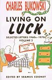 Living on Luck: Selected Letters 1960S-1970s (Living on Luck Vol. 2)