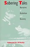 Sobering Tales: Narratives of Alcoholism and Recovery