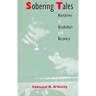 Sobering Tales: Narratives of Alcoholism and Recovery by  Edmund B. O'Reilly