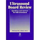 Ultrasound Board Review: Q and A for Self-Assessment by Michael Abiri, Kenneth Cooke, James Eisenbarth, and Madhuri Kirpekar