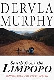 South From the Limpopo: Travels Through South Africa