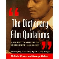 The Dictionary of Film Quotations: 6000 Provocative Movie Quotes from 1000 Movies