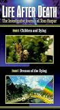Life After Death, Episodes 3 & 4 - Children & Dying / Dreams of the Dying Life After Death, Episodes 3 & 4 - Children & Dying / Dreams of the Dying