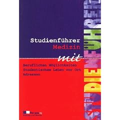 Studienf�hrer, Studienf�hrer Medizin mit Beruflichen M�glichkeiten Studentischem Leben vor Ort Adressen