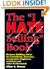 The I Hate Selling Book : Business-Building Advice for Consultants, Attorneys, Accountants, Engineers, Architects, and Other Professionals