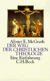 Der Weg der christlichen Theologie - Alister E. McGrath, Alister E. MacGrath