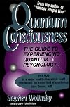 Quantum Consciousness: The Guide to Experiencing Quantum Psychology