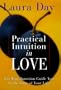 Practical Intuition in Love: Start a Journey Through Pleasure to the Love of Your Life