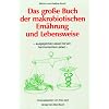 Das gro�e Buch der makrobiotischen Ern�hrung und Lebensweise: Ausgeglichen essen f�r ein harmonisches Leben