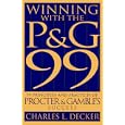 Winning with the P&G 99: 99 Principles and Practices of Procter Gambles Success