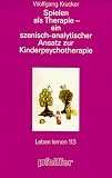 Produkt-Bild: Spielen als Therapie. Ein szenisch-analytischer Ansatz zur Kinderpsychotherapie (Leben Lernen 182)