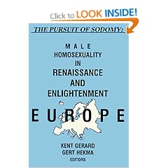 The Pursuit of Sodomy: Male Homosexuality in Renaissance Through Enlightenment Europe