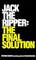 Jack the Ripper: The Final Solution
