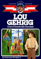 Lou Gehrig: One of Baseball's Greatest (Childhood of Famous Americans)
